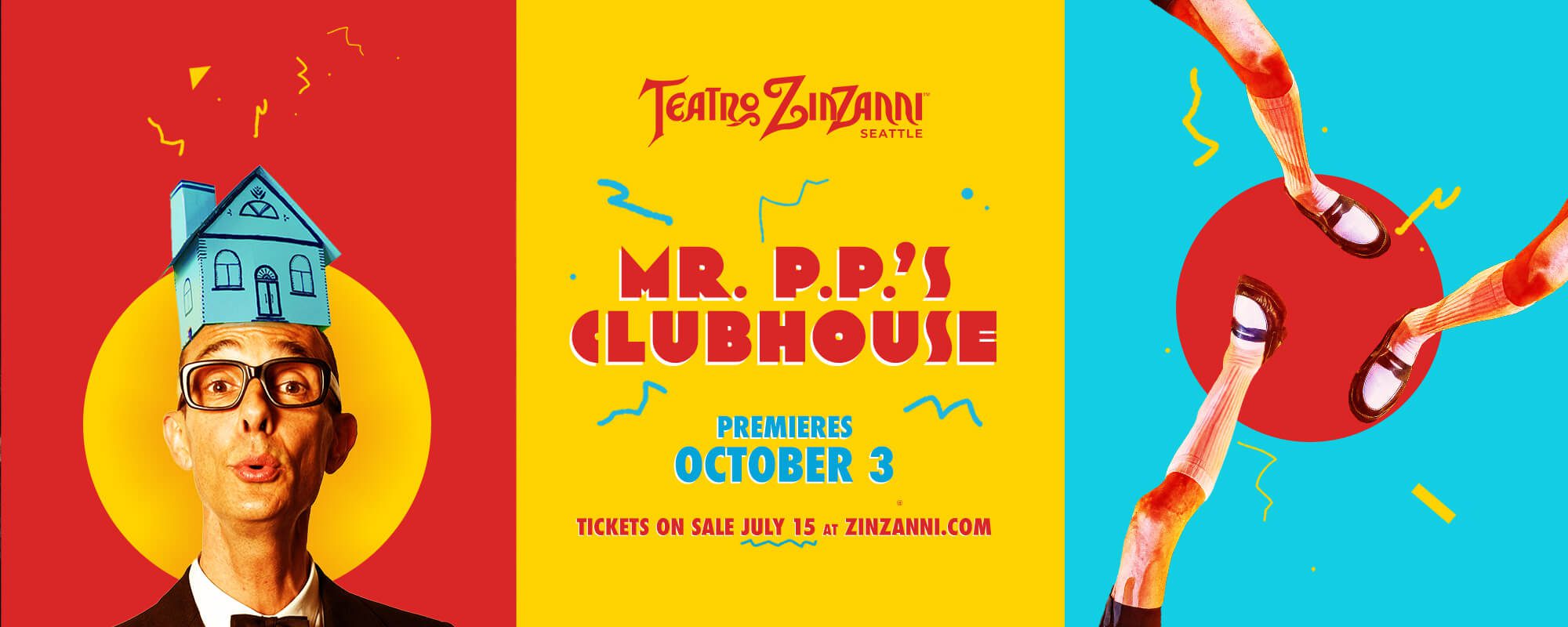 Teatro ZinZanni presents: Mr. PP's Clubhouse! Opening October 3 Teatro ZinZanni presents: Mr. PP's Clubhouse! Opening October 3