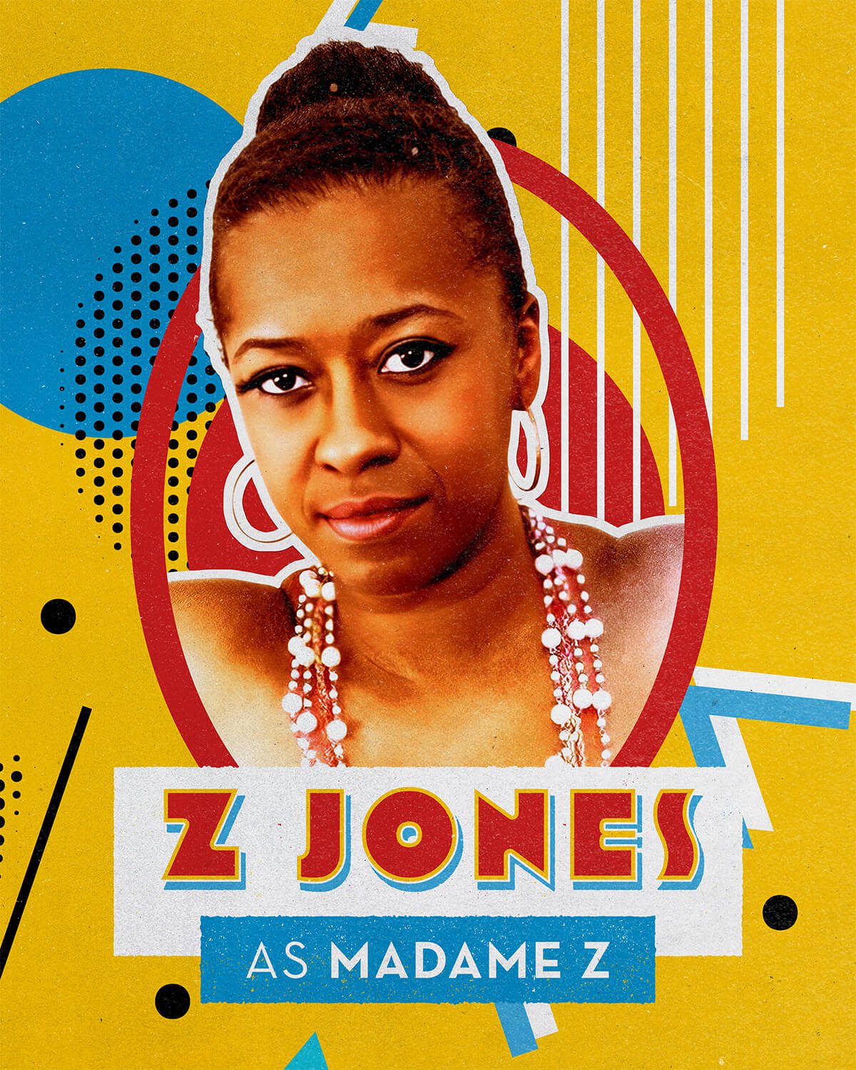 Z Jones as Madame Z